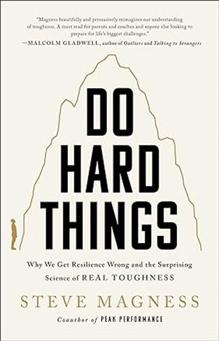Do Hard Things - Why We Get Resilience Wrong and the Surprising Science of Real Toughness